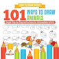 How to Draw Books. 101 Ways to Draw Animals. Simple Step-by-Step Instructions for Intermediate Artists. Focus on Lines, Shapes and Forms to Improve Fi - Paperback