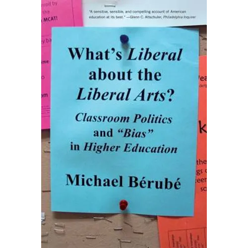 What's Liberal about the Liberal Arts?: Classroom Politics and Bias in Higher Education - Paperback