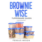 Brownie Wise, Tupperware Queen: A Biography - Paperback