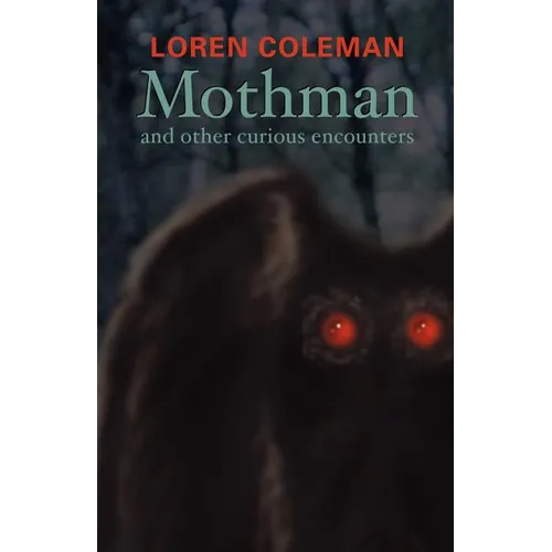 Mothman and Other Curious Encounters - Paperback