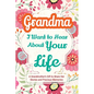 Grandma, I Want to Hear About Your Life: A Grandmother's Gift to Share Her Stories and Precious Memories - Paperback