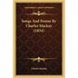Songs And Poems By Charles Mackay (1834) - Paperback