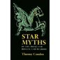 Star Myths of the Greeks and Romans: A Sourcebook Containing the Constellations of Pseudo-Eratoshenes and the Poetic Astronomy of Hyginus - Paperback