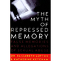 The Myth of Repressed Memory: False Memories and Allegations of Sexual Abuse - Paperback