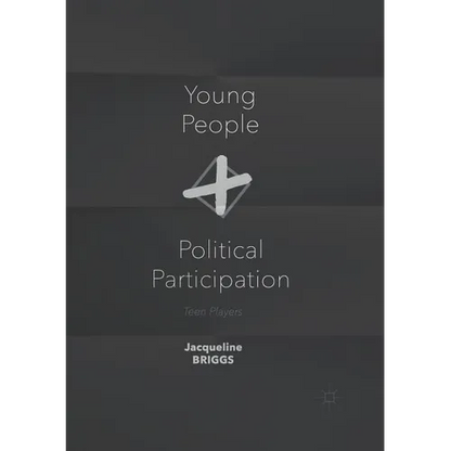 Young People and Political Participation: Teen Players - Paperback