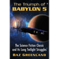 The Triumph of Babylon 5: The Science Fiction Classic and Its Long Twilight Struggles - Paperback