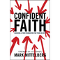Confident Faith: Building a Firm Foundation for Your Beliefs - Paperback