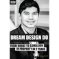 Dream Design Do: From Broke to $3 Million in Property in 2 Years - Paperback