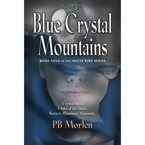 Blue Crystal Mountains - Book Four in the White Bird Series - Paperback