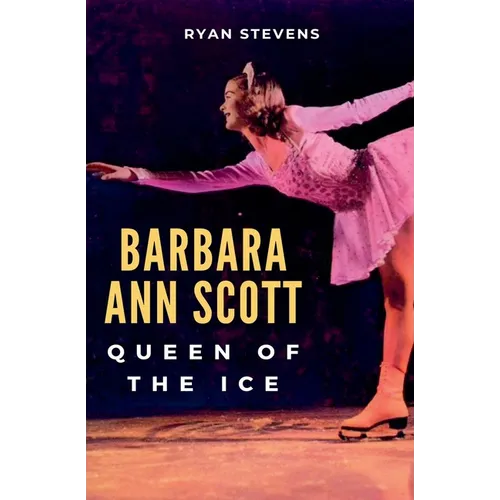 Barbara Ann Scott: Queen of the Ice - Paperback