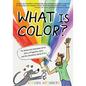 What Is Color?: The Global and Sometimes Gross Story of Pigments, Paint, and the Wondrous World of Art - Hardcover