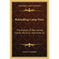 Rekindling Camp Fires: The Exploits Of Ben Arnold Connor, Wa-Si-Cu Tam-A-He-Ca - Paperback