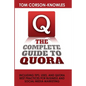 The Complete Guide to Quora: Including Tips, Uses, and Quora Best Practices for Business and Social Media Marketing - Paperback