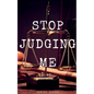 Stop Judging Me - Paperback