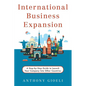 International Business Expansion: A Step-by-Step Guide to Launch Your Company Into Other Countries - Paperback