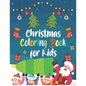 Christmas Coloring Book for Kids: : A holiday coloring book with unique pages - Christmas 50 beautiful coloring pages - Paperback