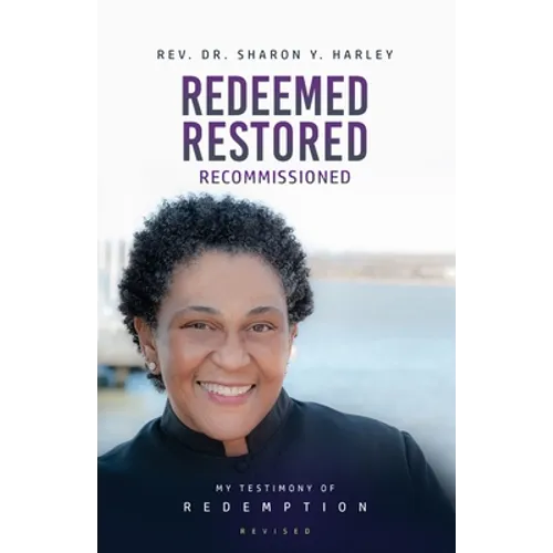 Redeemed Restored Recommissioned: My Testimony of Redemption Revised - Paperback