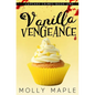 Vanilla Vengeance: A Small Town Cupcake Cozy Mystery - Paperback