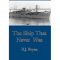 The Ship That Never Was - Hardcover