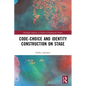 Code-Choice and Identity Construction on Stage - Paperback