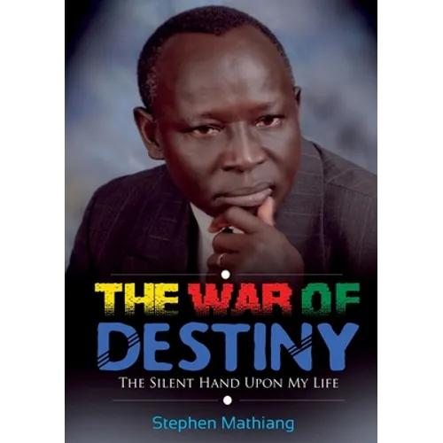 The War of Destiny: The Silent Hand Upon My Life - Paperback