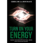 Turn On Your Energy: Taking Your Health and Well-being into Your Own Hands - Paperback