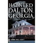 Haunted Dalton, Georgia - Hardcover