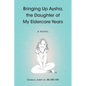 Bringing Up Aysha, the Daughter of My Eldercare Years - Paperback