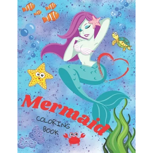 Mermaid Coloring Book: - A Collection of Fun Coloring Pages for Kids Age 4-8 - Preschool & Toddlers - Paperback