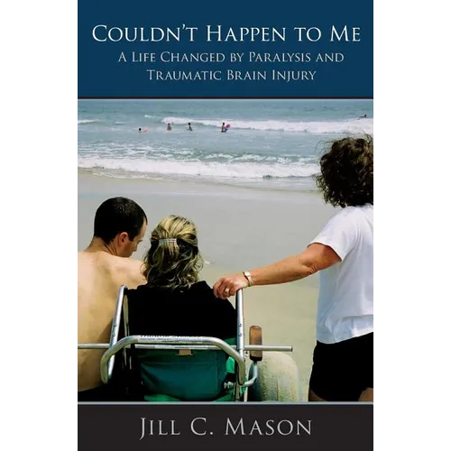 Couldn't Happen to Me: A Life Changed by Paralysis and Traumatic Brain Injury - Paperback