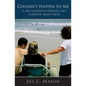 Couldn't Happen to Me: A Life Changed by Paralysis and Traumatic Brain Injury - Paperback