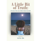 A Little Bit of Truth; Because the Lies Didn't Hurt Enough - Paperback