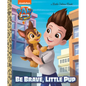 Paw Patrol: The Movie: Be Brave, Little Pup (Paw Patrol) - Hardcover