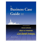 The Business Case Guide - Paperback