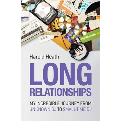 Long Relationships: My Incredible Journey from Unknown DJ to Small-Time DJ - Paperback