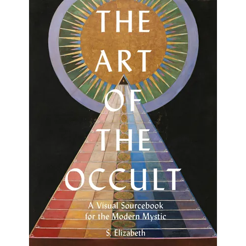 Art of the Occult: A Visual Sourcebook for the Modern Mystic - Hardcover