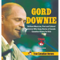 Gord Downie - Brilliant Musician, Poet and Cultural Activist Who Sang Stories of Canada Canadian History for Kids True Canadian Heroes - Hardcover