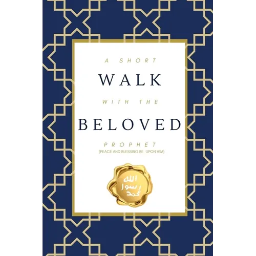 A Short Walk with the Beloved Prophet: (peace and blessings be upon him) - Paperback