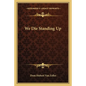We Die Standing Up - Paperback