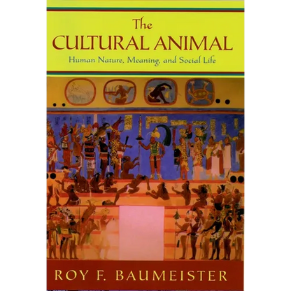 The Cultural Animal: Human Nature, Meaning, and Social Life - Hardcover