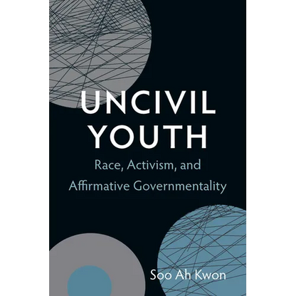 Uncivil Youth: Race, Activism, and Affirmative Governmentality - Paperback