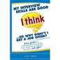 My interview skills are good (I think)...so why didn't I get a job offer?: Easy guide for students and recent grads to be ready for an interview that - Paperback