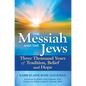 The Messiah and the Jews: Three Thousand Years of Tradition, Belief and Hope - Hardcover