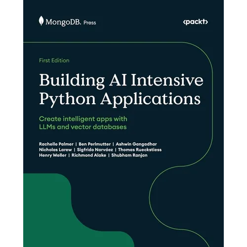 Building AI Intensive Python Applications: Create intelligent apps with LLMs and vector databases - Paperback