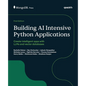 Building AI Intensive Python Applications: Create intelligent apps with LLMs and vector databases - Paperback