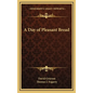A Day of Pleasant Bread - Hardcover
