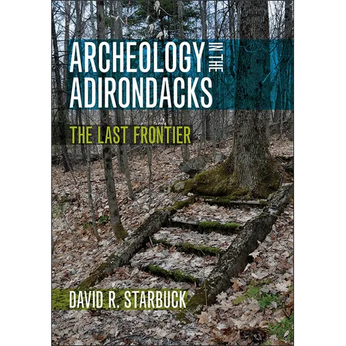 Archeology in the Adirondacks: The Last Frontier - Paperback