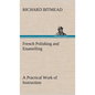 French Polishing and Enamelling A Practical Work of Instruction - Hardcover