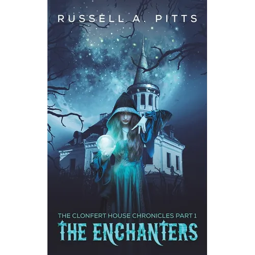 The Clonfert House Chronicles Part 1: The Enchanters - Paperback