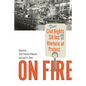 On Fire: Five Civil Rights Sit-Ins and the Rhetoric of Protest - Paperback